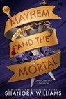 Mayhem and the Mortal - Shanora Williams - 9781911750048
