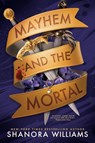Mayhem and the Mortal - Shanora Williams - 9781911750055