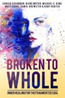 Broken to Whole - Seneca Schurbon ; Michael C. King ; Diane Moyer ; Matt Evans - 9781912045662