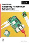 Das Offizielle Raspberry Pi-Handbuch Für Einsteiger, 5. Aufl - Gareth Halfacree - 9781912047369