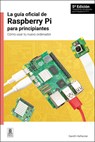 La Guía Oficial de Raspberry Pi Para Principiantes / The Official Raspberry Pi Beginner's Guide: Cómo Usar Tu Nuevo Ordenador / How to Use Your New Co - Gareth Halfacree - 9781912047376