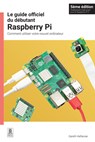Le Guide Officiel Du Débutant Raspberry Pi / The Official Raspberry Pi Beginner's Guide: Comment Utiliser Votre Nouvel Ordinateur / How to Use Your Ne - Gareth Halfacree - 9781912047383
