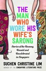 The Man Who Wore His Wife's Sarong - Suchen Christine Lim - 9781912049097