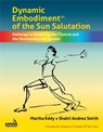 Dynamic Embodiment(r) of the Sun Salutation - Martha Eddy ; Shakti Andrea Smith - 9781912085996
