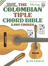 THE COLOMBIAN CHORD BIBLE: TRADITIONAL & - TOBE A. RICHARDS - 9781912087662