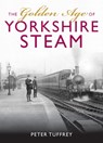 The Golden Age of Yorkshire Railways - Peter Tuffrey - 9781912101726