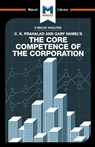 An Analysis of C.K. Prahalad and Gary Hamel's The Core Competence of the Corporation - The Macat Team - 9781912127122