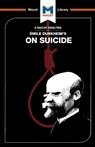 An Analysis of Emile Durkheim's On Suicide - Robert Easthope - 9781912127252