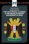An Analysis of Hanna Batatu's The Old Social Classes and the Revolutionary Movements of Iraq - Dale J. Stahl - 9781912128457