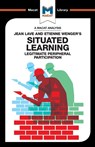 An Analysis of Jean Lave and Etienne Wenger's Situated Learning - Charmi Patel - 9781912128617