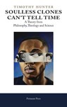 Soulless Clones Can't Tell Time - Timothy Hunter - 9781912142200
