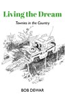Living the Dream - Bob Dewar - 9781912147557