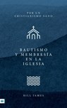 Baptism and Church Membership [Spanish translation] - Bill James - 9781912154944
