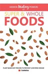 Hidden Healing Powers Of Super & Whole Foods: plant based diet proven to prevent and reverse disease - Cooknation - 9781912155880