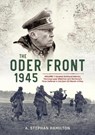 The Oder Front 1945 - Aaron Stephan Hamilton - 9781912174218