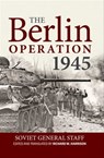 The Berlin Operation 1945 - Soviet General Staff - 9781912174621