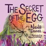 The Secret of the Egg - Nicola Davies - 9781912213672