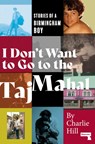I Don't Want to Go to the Taj Mahal - Charlie Hill - 9781912248988