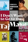 I Don't Want to Go to the Taj Mahal - Charlie Hill - 9781912248995
