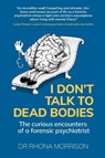 I Don't Talk to Dead Bodies - Dr. Rhona (Author) Morrison - 9781912300785