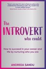 The Introvert Who Could - Andreea Sandu - 9781912300945