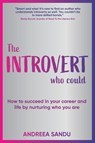 The Introvert Who Could - Andreea Sandu - 9781912300945