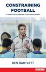 Constraining Football - Ben Bartlett - 9781912307012