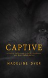Captive: A Poetry Collection on OCD, Psychosis, and Brain Inflammation - Madeline Dyer - 9781912369126