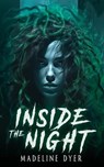 Inside the Night: A YA Dystopian Medusa Retelling - Madeline Dyer - 9781912369379