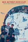War Without Oversight - Dr. Paddy Walker - 9781912440597