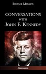 Conversations with John F. Kennedy - Eustace Clarence Mullins - 9781912452224
