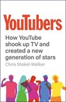 YouTubers - How YouTube Shook Up TV and Created a New Generation of Stars - Chris Stokel-Walker - 9781912454242