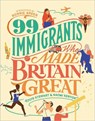 99 Immigrants Who Made Britain Great - STEWART,  Louis ; Kenyon, Naomi - 9781912454334