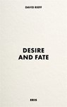 Desire and Fate - David Rieff - 9781912475384