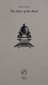 The Glory of the Rails - Tony Judt - 9781912475834