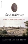 St Andrews - Raymond Lamont-Brown - 9781912476916