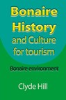Bonaire History and Culture for tourism - Clyde Hill - 9781912483389