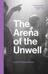 The Arena of the Unwell - Liam Konemann - 9781912489480
