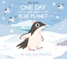 One Day on Our Blue Planet …In the Antarctic - Ella Bailey - 9781912497096