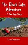 The Black Lake Adventure: A Two Jays Story - Chris Wright - 9781912529285