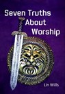 Seven Truths About Worship - Lin Wills - 9781912529339