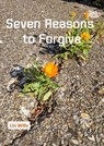 Seven Reasons to Forgive - Lin Wills - 9781912529353