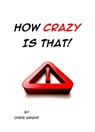 How Crazy is That! - Chris Wright - 9781912529582