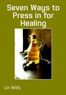 Seven Ways to Press in for Healing - Lin Wills - 9781912529841