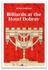 Billiards at the Hotel Dobray - Dusan Sarotar - 9781912545254