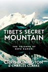 Tibet's Secret Mountain - Sir Chris Bonington ; Charles Clarke - 9781912560776