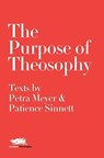The Purpose of Theosophy: Texts by Petra Meyer and Patience Sinnett - Petra Meyer ; Patience Sinnett - 9781912622221