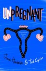 Unpregnant - Jenni Hendriks ; Ted Caplan - 9781912626168