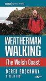 Weatherman Walking - The Welsh Coast - Derek Brockway ; Julia Foot - 9781912631216