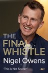 Nigel Owens: The Final Whistle - Nigel Owens - 9781912631315
